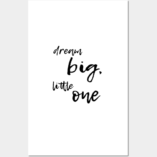 dream big little one Wall Art by AKwords